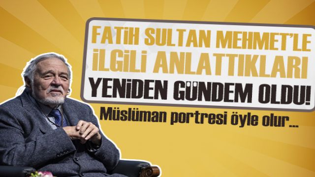 İlber Ortaylı'nın Fatih Sultan Mehmet ile ilgili sözleri yeniden gündem oldu!