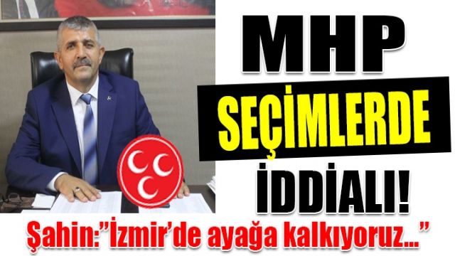 MHP, İzmir’de iddialı!