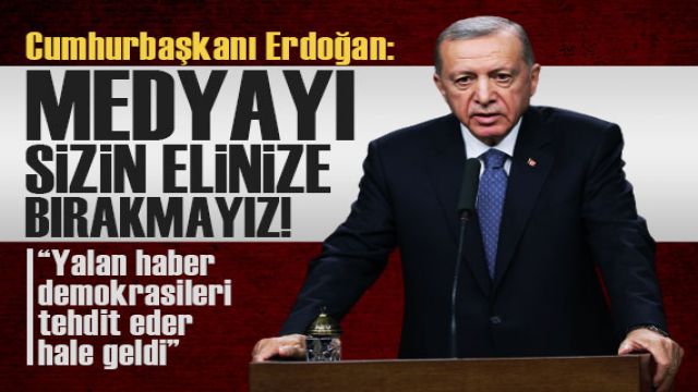 Cumhurbaşkanı Erdoğan: Yalan haber demokrasileri tehdit eder hale geldi