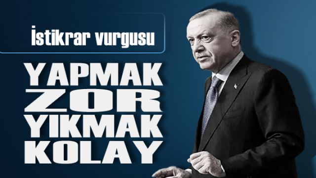 Cumhurbaşkanı Erdoğan'dan istikrar vurgusu