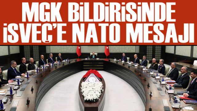 MGK bildirisinde İsveç'e NATO mesajı!